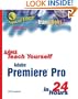 Sams Teach Yourself Adobe Premiere Pro in 24 Hours