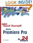Sams Teach Yourself Adobe Premiere Pro in 24 Hours