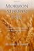 Mormon Mission Prep: A Practical Guide to Spiritual and Physical Preparation