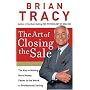 The Art of Closing the Sale: The Key to Making More Money Faster in the World of Professional Selling