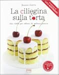 La ciliegina sulla torta. Idee dolci...