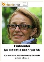 Fr&uuml;hrente: So klappt's noch vor 65. Wie auch Sie noch fr&uuml;hzeitig in Rente gehen k&ouml;nnen (E-Book im PDF-Format)