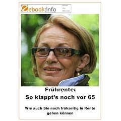 Fr�hrente: So klappt's noch vor 65. Wie auch Sie noch fr�hzeitig in Rente gehen k�nnen (E-Book im PDF-Format)