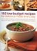 150 Low Budget Recipes For Delicious Meals Every Day: How to create tempting and inexpensive dishes for every kind of meal, shown step by step in more than 500 beautiful photographs