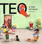 Teo y Sus Amigos (Teo Descubre el Mundo) (Spanish Edition)