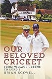Our beloved cricket : from village green to Lord's