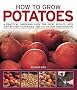 How to Grow Potatoes: A Practical Gardening Guide for Great Results with Step-by-step Techniques (How to Grow)