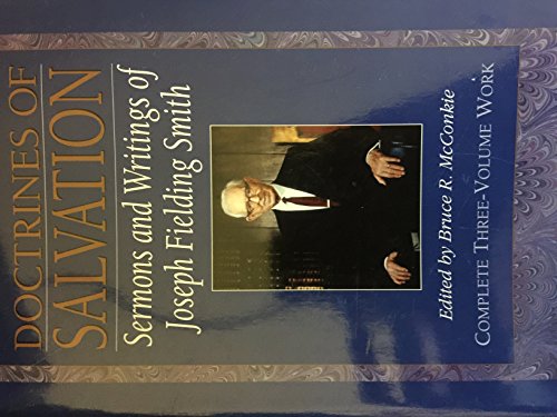 Doctrines of Salvation, Sermons and Writings of Joseph Fielding Smith (3 Volumes in 1)
