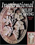 Inspirational Relief Carving: 30 Projects for Expressing Your Faith in Wood