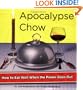 Apocalypse Chow: How to Eat Well When the Power Goes Out