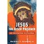 Jesus, the Risen Prisoner: An Invitation to Freedom (Paulist Lenten Book)