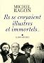 Ils se croyaient illustres et immortels ...