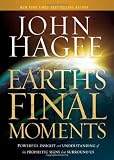Earth's Final Moments: Powerful insight and understanding of the prophetic signs that surround us