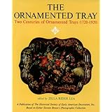 the ornamented tray two centuries of ornamented trays 1720 1920