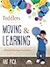 Toddlers Moving and Learning: A Physical Education Curriculum (Moving & Learning)