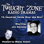 A Hundred Yards Over the Rim: The Twilight Zone Radio Dramas | Rod Serling
