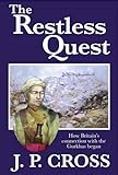 The restless quest : Britain and Nepal on collision course : how the British-Gurkha connection started, 1746-1815