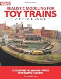 Realistic Modeling for Toy Trains: A Hi-rail Guide (Classic Toy Trains Books)