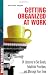 Getting Organized at Work: 24 Lessons for Setting Goals, Establishing Priorities, and Managing Your Time (Mighty Manager)