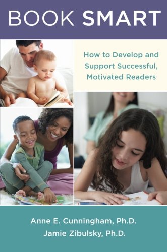Book Smart: How to Develop and Support Successful, Motivated Readers