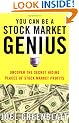 You Can be a Stock Market Genius: Uncover the Secret Hiding Places of Stock Market Profits