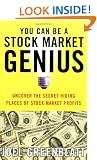 You Can be a Stock Market Genius: Uncover the Secret Hiding Places of Stock Market Profits