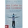 Aus Liebe zu den Kindern: Gut f�r sich selbst sorgen und achtsam erziehen