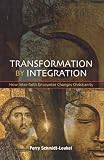 Transformation by integration : how inter-faith encounter changes Christianity
