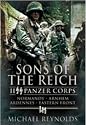 SONS OF THE REICH: II Panzer Corps, Normandy, Arnhem, Ardennes, Eastern Front (Pen & Sword Military Classics)