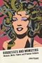 Goddesses and Monsters: Women, Myth, Power, and Popular Culture (Ray and Pat Browne Book)