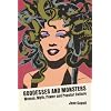 Goddesses and Monsters: Women, Myth, Power, and Popular Culture (Ray and Pat Browne Book)