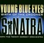 Young Blue Eyes: The Birth of a Crooner