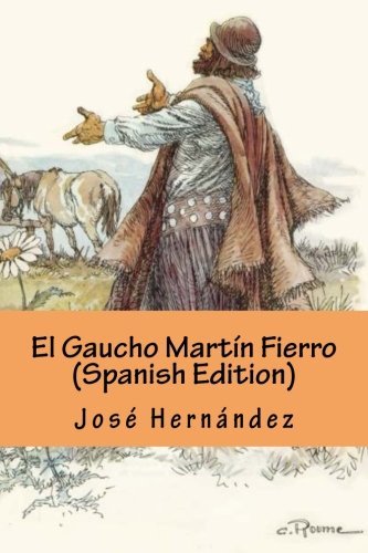 El Gaucho Martín Fierro (Spanish Edition)