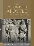 The colonized Apostle : Paul through postcolonial eyes