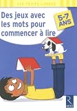 Des jeux avec les mots pour commencer � lire : 5-7 ans