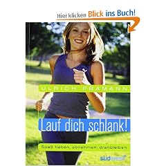 Lauf dich schlank!: Spa� haben, abnehmen, dranbleiben -