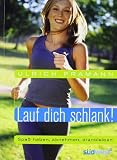 Lauf dich schlank!: Spa&szlig; haben, abnehmen, dranbleiben - - Ulrich Pramann