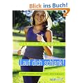Lauf dich schlank!: Spa� haben, abnehmen, dranbleiben -