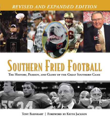 Southern Fried Football (Revised): The History, Passion, and Glory of the Great Southern Game