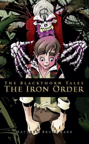 The Iron Order (The Blackthorn Tales) (Volume 1), by Matthew Bruce Barr