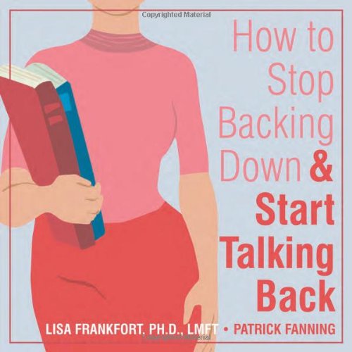 New Harbinger Pubn How to Stop Backing Down & Start Talking Back