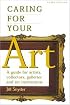 Caring for Your Art: A Guide for Artists, Collectors, Galleries and Art Institutions