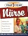 Your First Year As a Nurse: Making the Transition from Total Novice to Successful Professional