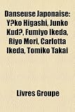 Danseuse Japonaise: Y Ko Higashi, Junko Kud, Fumiyo Ikeda, Riyo Mori, Carlotta Ikeda, Tomiko Takai Fumiyo Ikeda