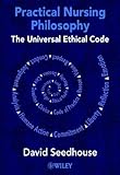 Practical nursing philosophy - [electronic resource]  : the universal ethical code  : David Seedhouse.