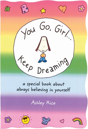 you go girl keep dreaming a special book about always believing in yourself