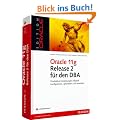Oracle 11g Release 2 f�r den DBA: Produktive Umgebungen effizient konfigurieren, optimieren und verwalten