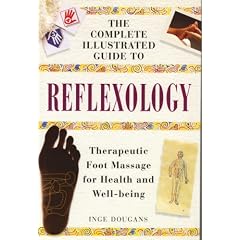 Complete Illustrated Guide - Reflexology: Therapeutic Foot Massage for Health and Wellbeing