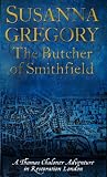 The Butcher of Smithfield: Chaloner's Third Exploit in Restoration London (Thomas Chaloner Mysteries)