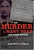 The Murder of Mary Bean and Other Stories (True Crime History)
